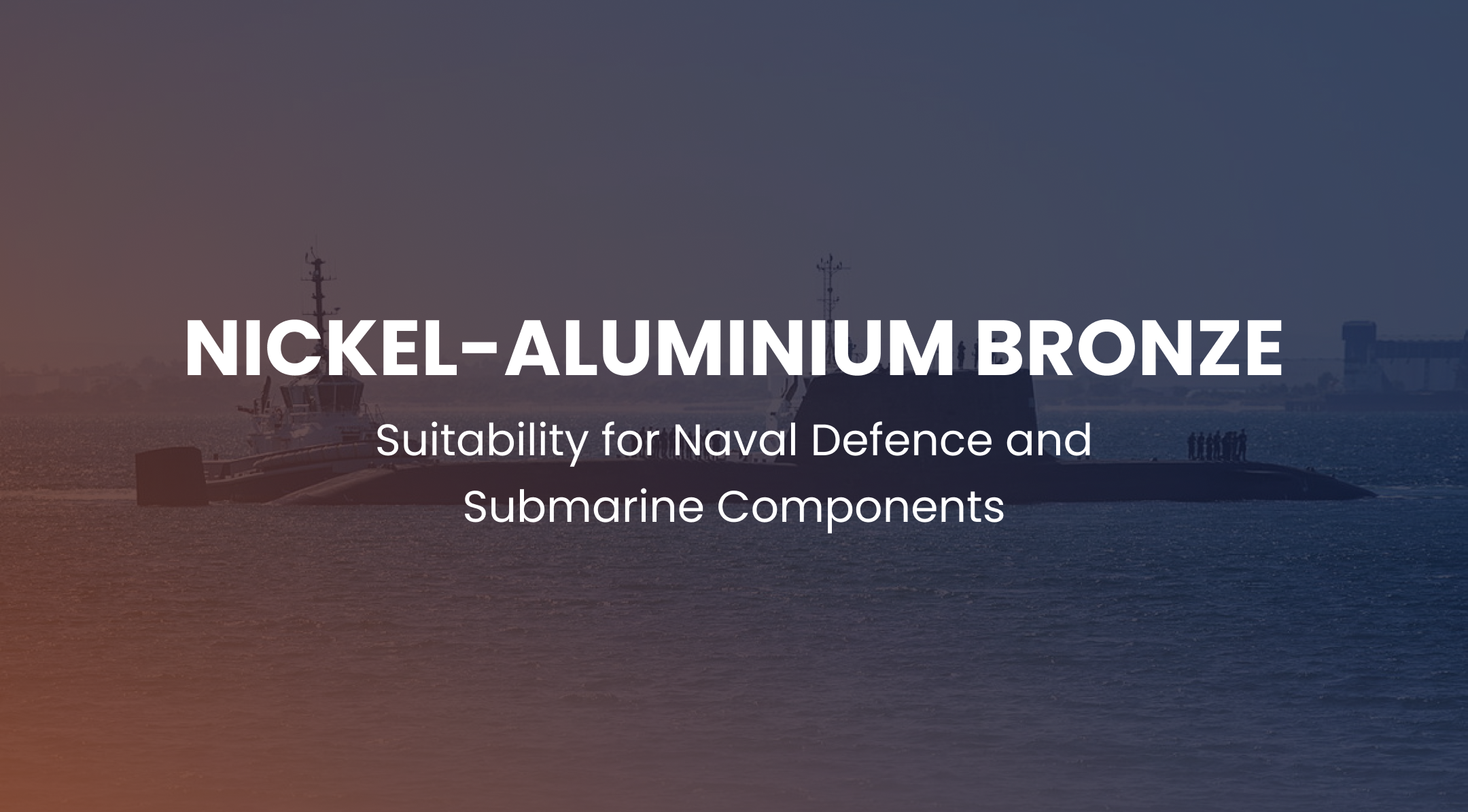 Is Nickel-Aluminium Bronze (NAB) Suitable for Naval Defence and Submarine Components?